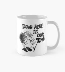 Es ist unsere Zeit hier unten Tasse