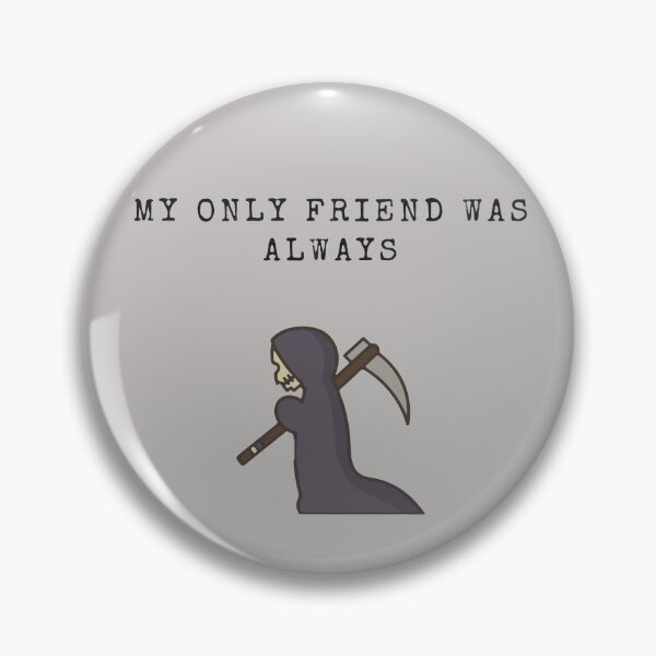 Item preview, My only friend was always designed and sold by Egezinti.