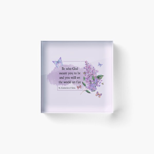 Item preview, Quotes of the Saints - Be who GOD meant you to be and you will set the world on fire - St. Cathrine of Siena designed and sold by THEARESTON.