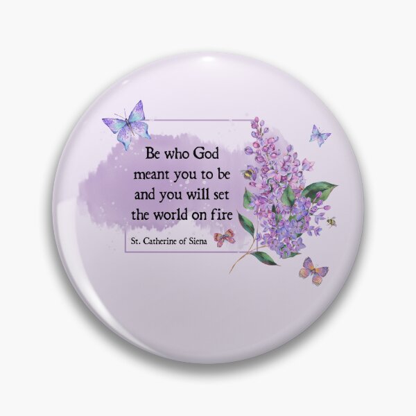 Item preview, Quotes of the Saints - Be who GOD meant you to be and you will set the world on fire - St. Cathrine of Siena designed and sold by THEARESTON.