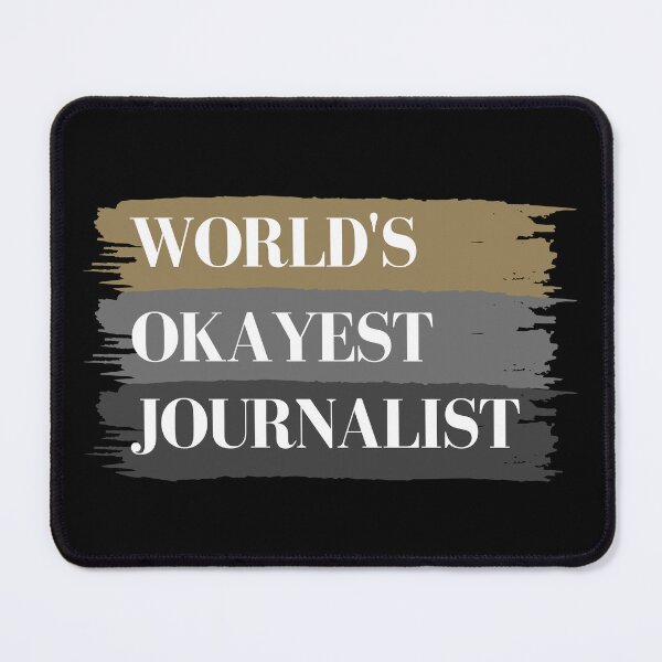 Item preview, Worlds Okayest Journalist designed and sold by GeeHanz.