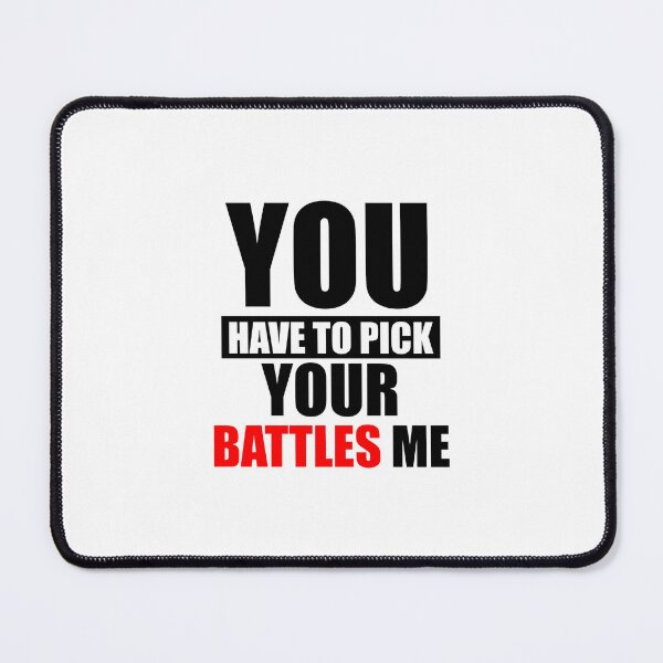 Item preview, You have to pick your battles me designed and sold by VimuDS.