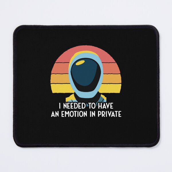 Item preview, Murderbot Diaries SecUnit Needs to Have an Emotion in Private designed and sold by jutulen.