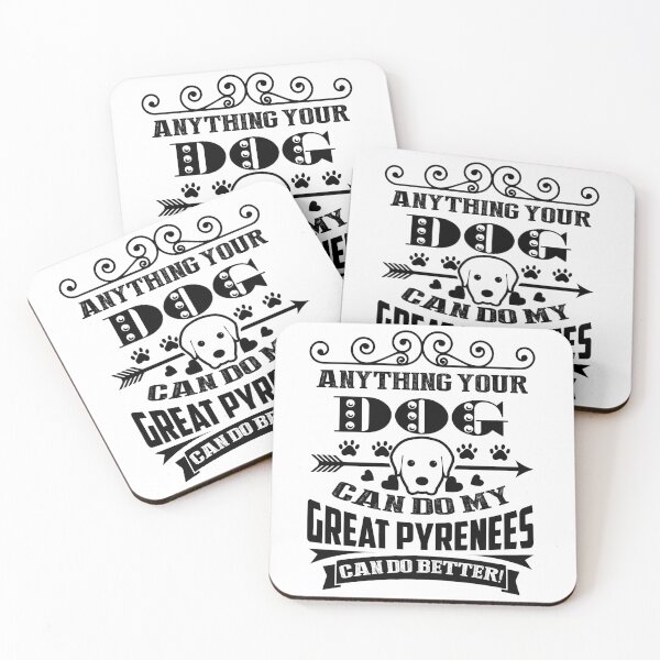 Item preview, Anything Your Dog Can Do My Great Pyrenees Can Do Better designed and sold by UnknownArtistt.