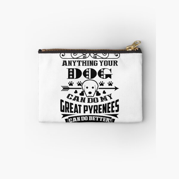 Item preview, Anything Your Dog Can Do My Great Pyrenees Can Do Better designed and sold by UnknownArtistt.