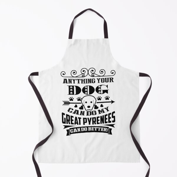 Item preview, Anything Your Dog Can Do My Great Pyrenees Can Do Better designed and sold by UnknownArtistt.