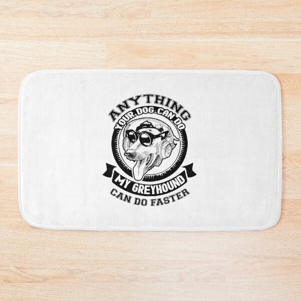 Item preview, Anything Your Dog Can Do My Greyhound Can Do Faster designed and sold by UnknownArtistt.