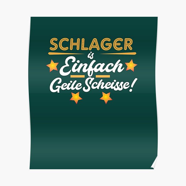"Schlager is einfach geile Scheisse " Poster for Sale by
