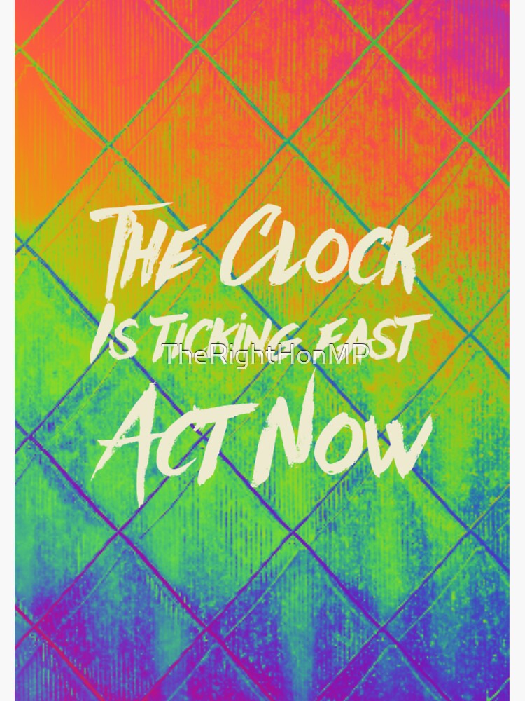 "The Clock is ticking act now" Sticker for Sale by TheRightHonMP