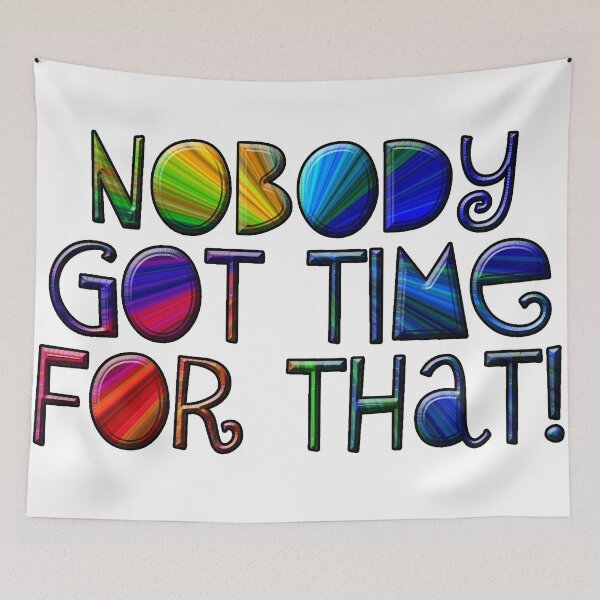 Item preview, Nobody Got Time For That designed and sold by csbfashions.