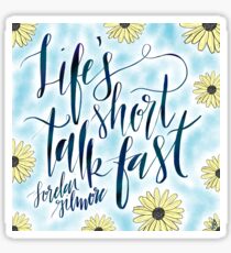 Life’s Short, Talk Fast Sticker