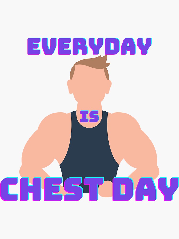"EVERYDAY is Chest Day Bodybuilding Gym Sticker Design" Sticker for