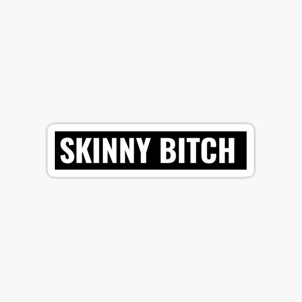 Skinny Bitch Sticker For Sale By Tinuscartoons Redbubble