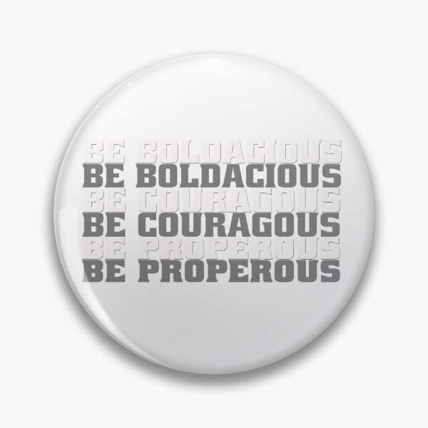 Item preview, Be Boldacious Be Courageous Be Propercous designed and sold by fejoa.