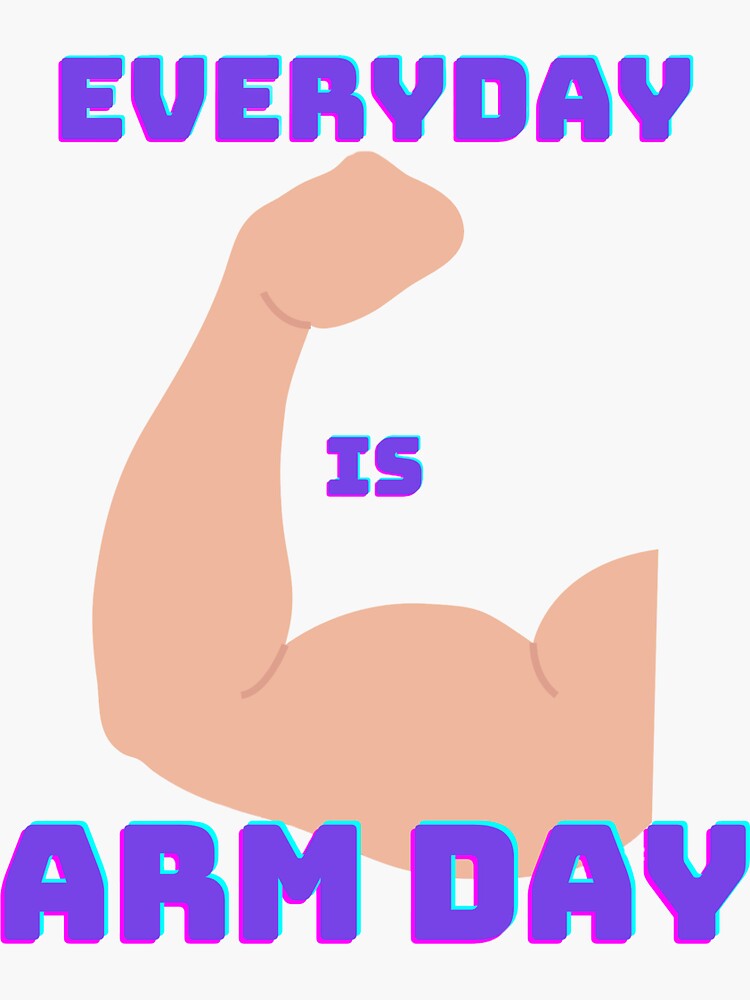 "Everyday is Arm Day Bicep Flex Bodybuilding Gym Sticker " Sticker for