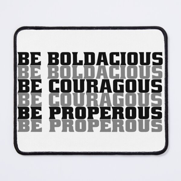 Item preview, Be Boldacious Be Courageous Be Propercous designed and sold by fejoa.