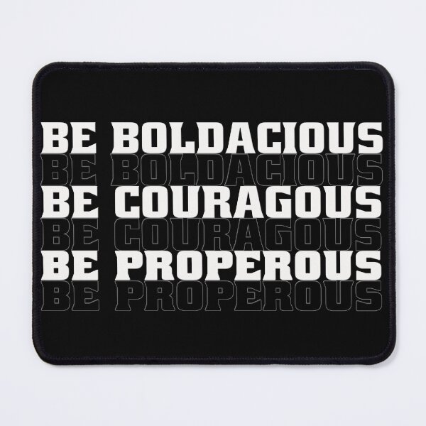 Item preview, Be Boldacious Be Courageous Be Propercous designed and sold by fejoa.