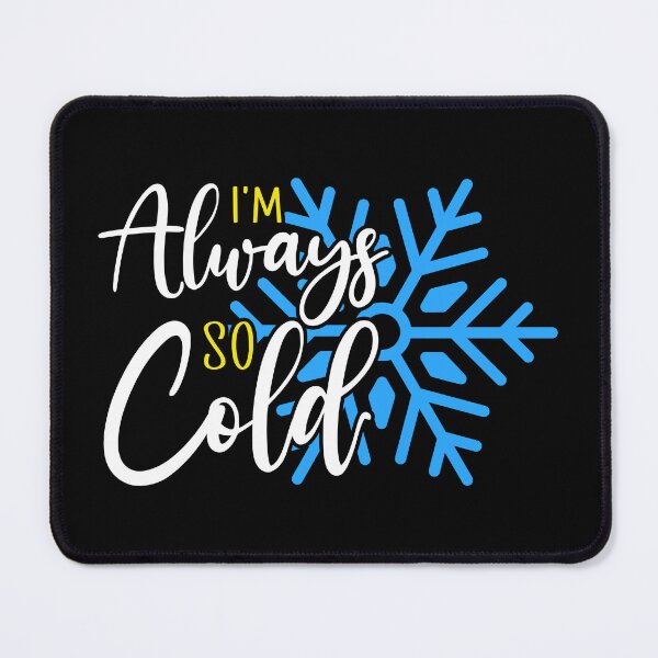 Item preview, I'm Always So Cold designed and sold by OUSSART ⭐⭐⭐⭐⭐.