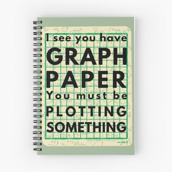 Item preview, I See You Have Graph Paper You Must Be Plotting Something, Funny Math Pun designed and sold by AB-NewStyle.