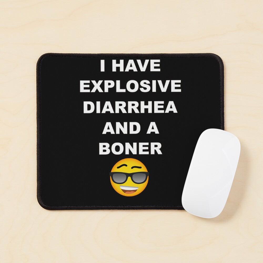 I Have Explosive Diarrhea And A Boner