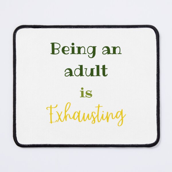 Item preview, being an adult is exhausting designed and sold by Inspirely.