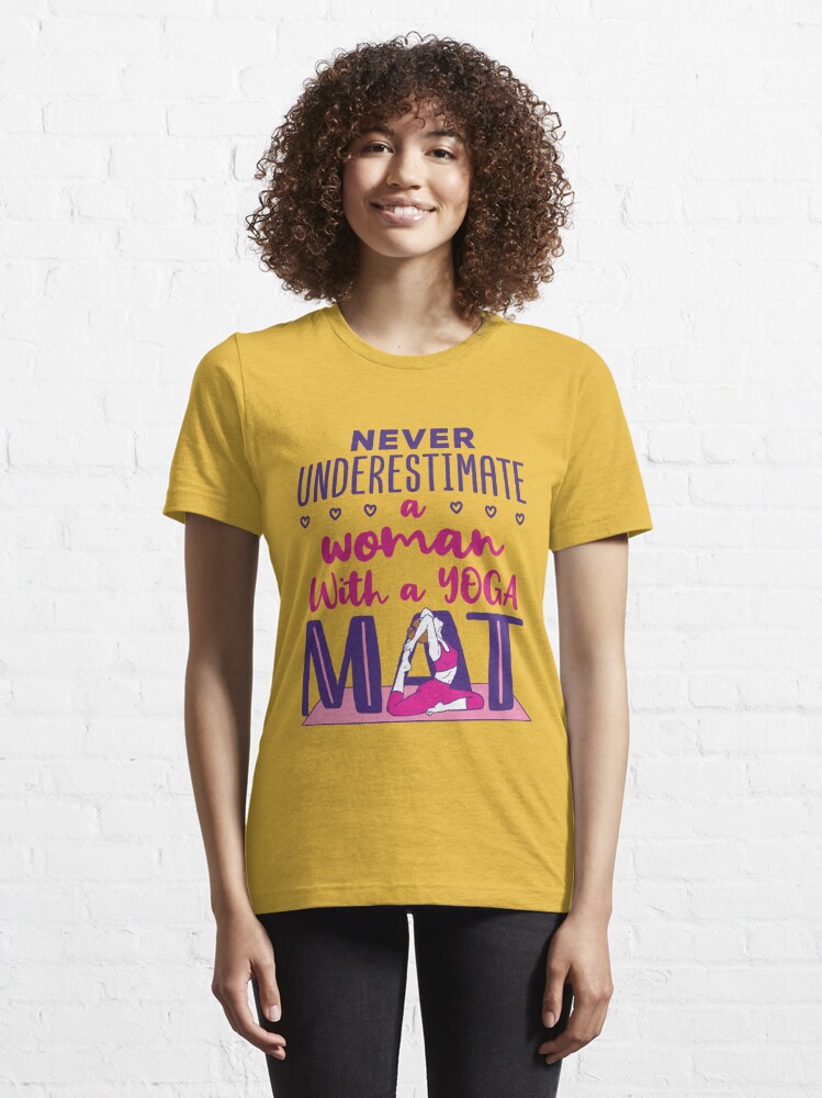 Never Underestimate a Woman with a Yoga Mat Essential T-Shirt for Sale by  jaygo