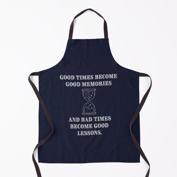 Item preview, Good times become good memories and bad times become good lessons. designed and sold by Whimsy Works.
