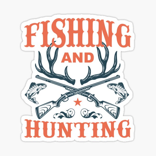 Hunting and Fishing  Sticker for Sale by define design