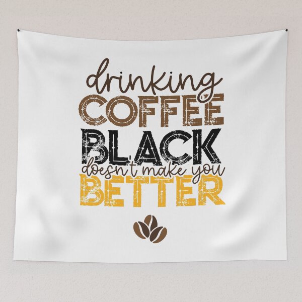 Item preview, Drinking Your Coffee Black Doesn't Make You Better designed and sold by csaron92.