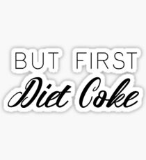 But First Diet Coke Sticker