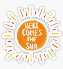 Here Comes the Sun Sticker