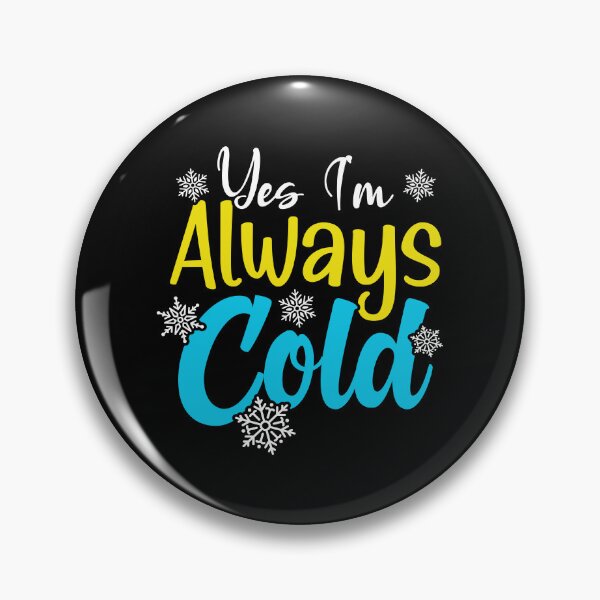 Item preview, Yes I'm Always So Cold designed and sold by OUSSART ⭐⭐⭐⭐⭐.