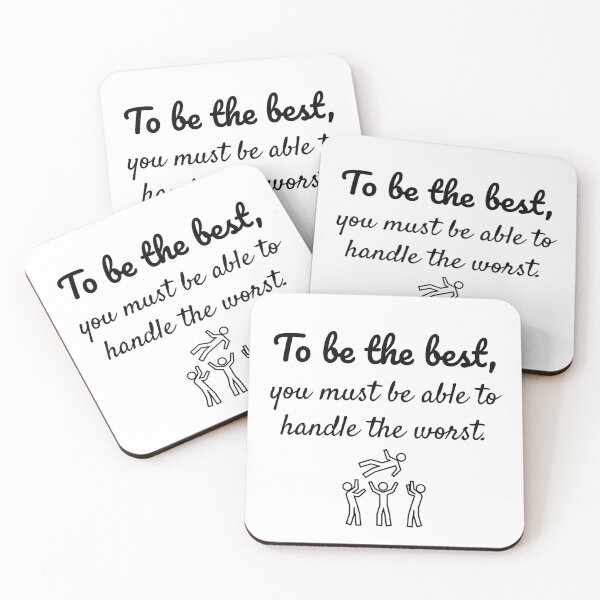 Item preview, To be the best, you must be able to handle the worst. designed and sold by Whimsy Works.