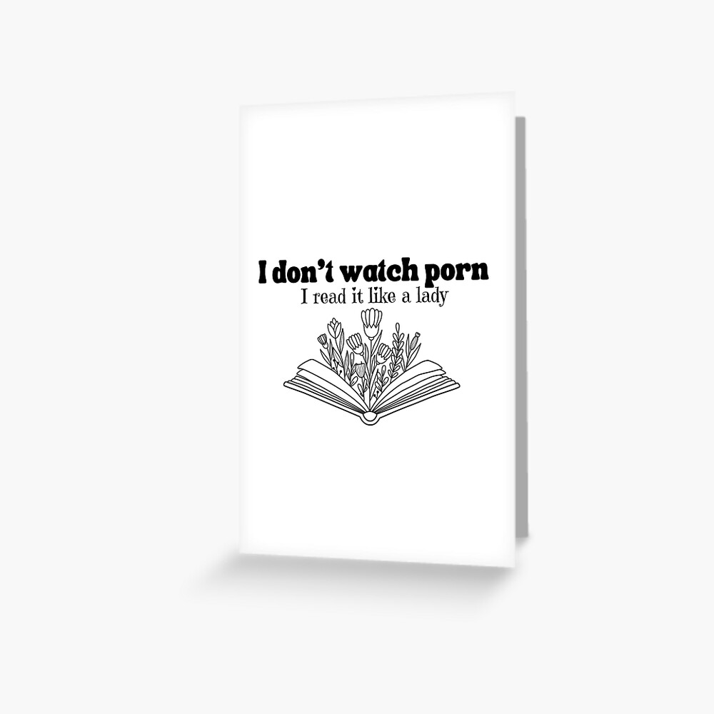 I dont watch porn i read it like a lady T-shirt 