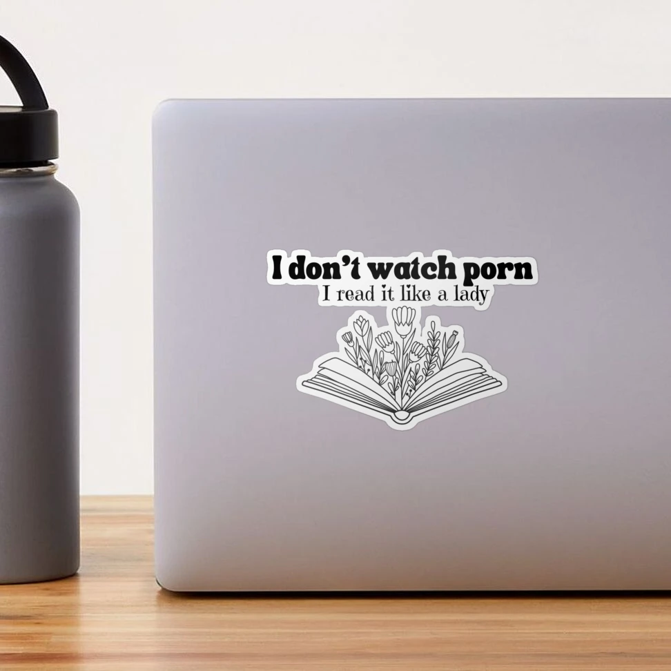 I dont watch porn i read it like a lady T-shirt  Sticker for Sale by  Nerdygirlteez | Redbubble