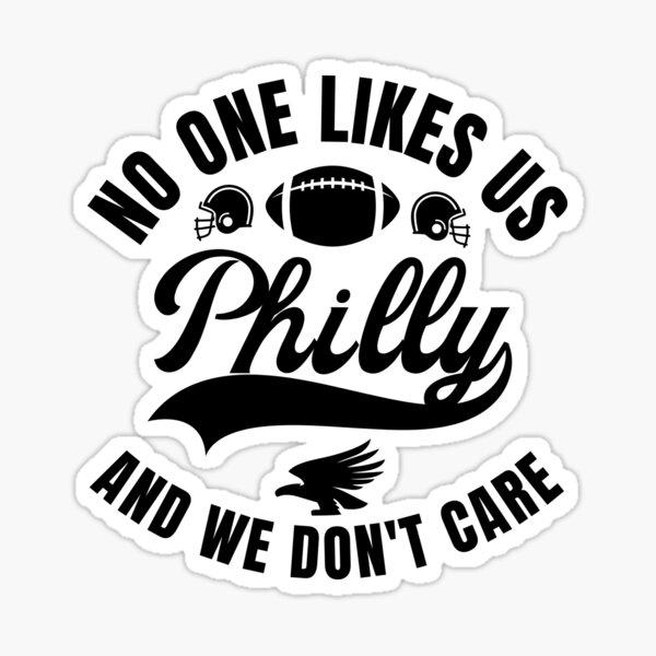 PHILLY No One Likes Us We Dont Care Decal Philadelphia 