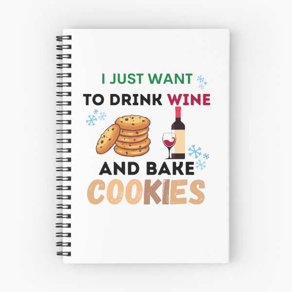 Item preview, I Just Want to Drink Wine And Bake Cookies   designed and sold by OneDayCollected.
