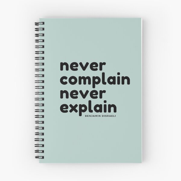 Item preview, Never Complain Never Explain : Benjamin Disraeli quote designed and sold by GasconyPassion.