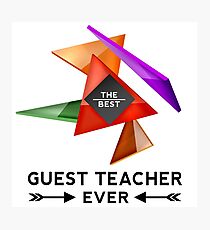 GUEST TEACHER - NICE DESIGN FOR YOU Photographic Print