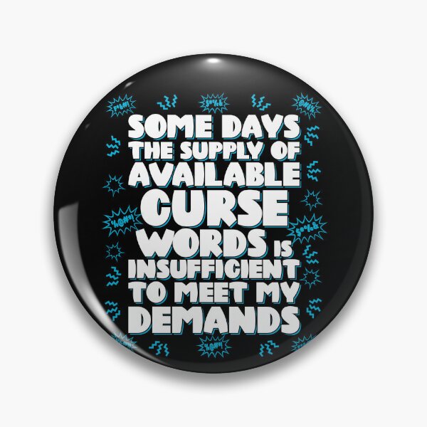 Item preview, Some days the supply of available curse words is insufficient to meet my demands designed and sold by robimerch.