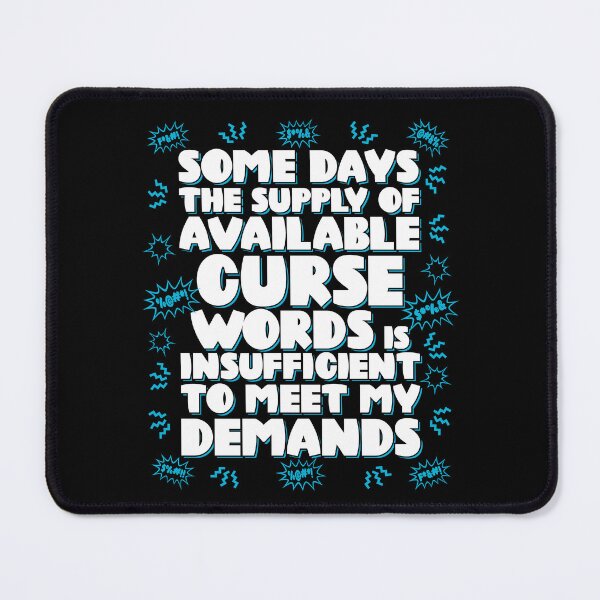 Item preview, Some days the supply of available curse words is insufficient to meet my demands designed and sold by robimerch.