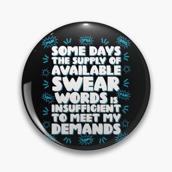 Item preview, Some days the supply of available swear words is insufficient to meet my demands designed and sold by robimerch.