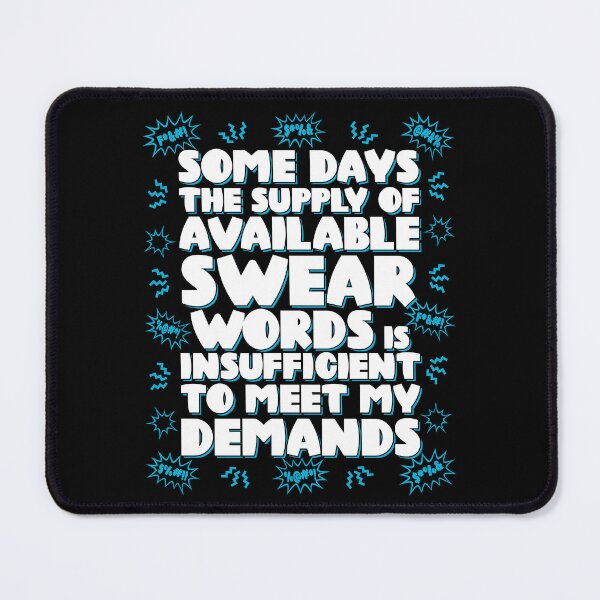 Item preview, Some days the supply of available swear words is insufficient to meet my demands designed and sold by robimerch.