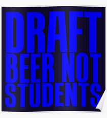 DRAFT BEER NOT STUDENTS Poster
