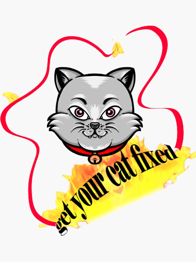 " Get Your Cat Fixed cat quotes" Sticker for Sale by Zeil Redbubble