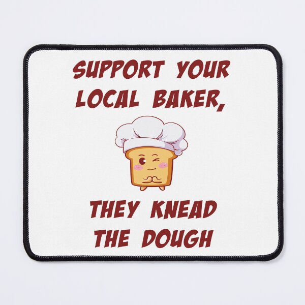 Item preview, Support your local baker they knead the dough designed and sold by tlp21.