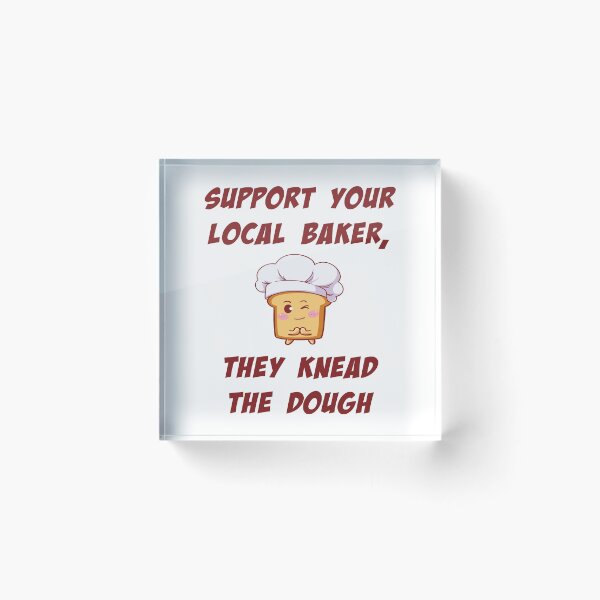 Item preview, Support your local baker they knead the dough designed and sold by tlp21.