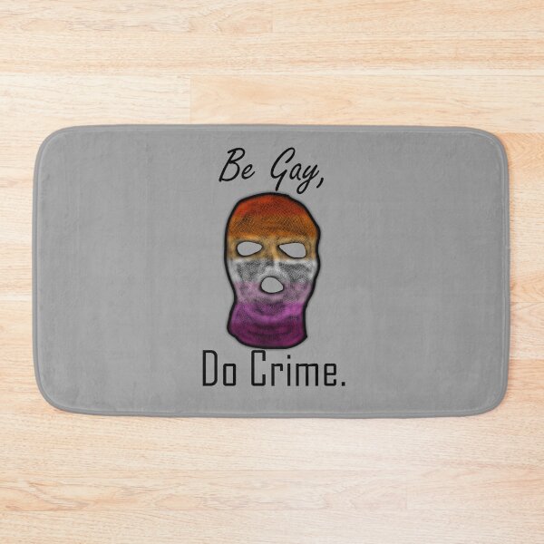 Item preview, Be Gay, Do Crime (LesA) designed and sold by SamIsWhat8.