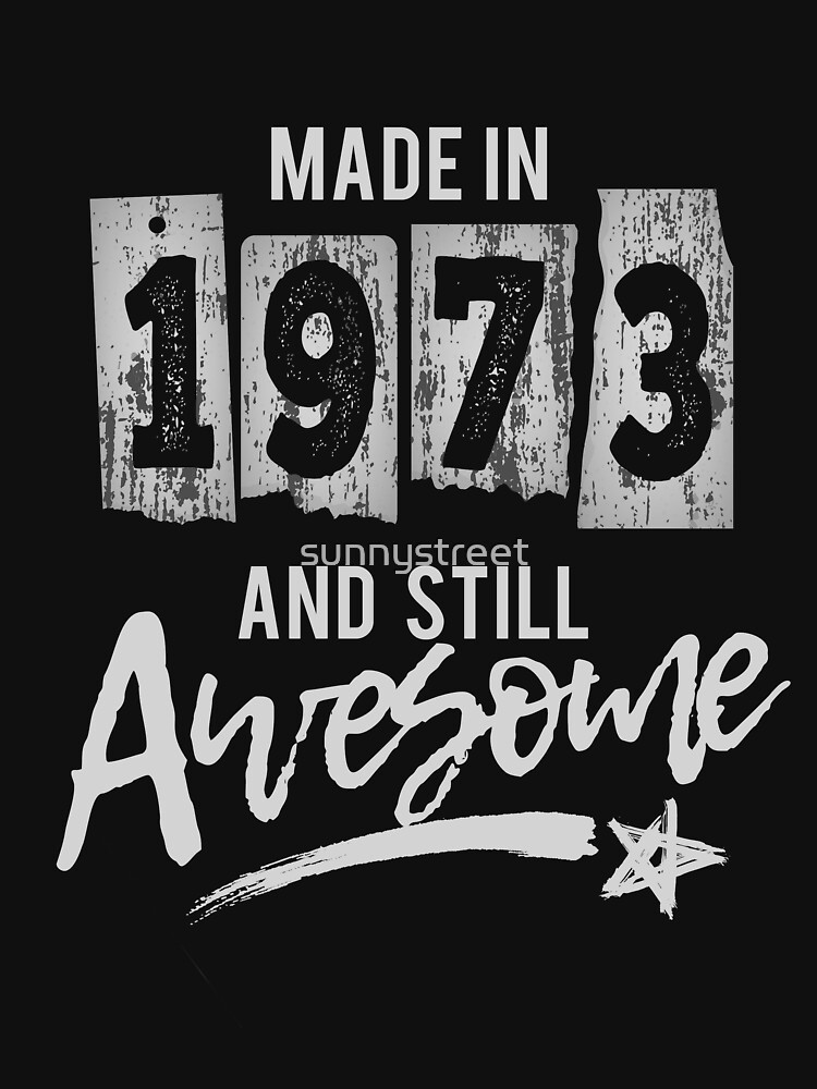 1973-birthday-gift-birth-year-still-awesome-fitted-t-shirt-for-sale