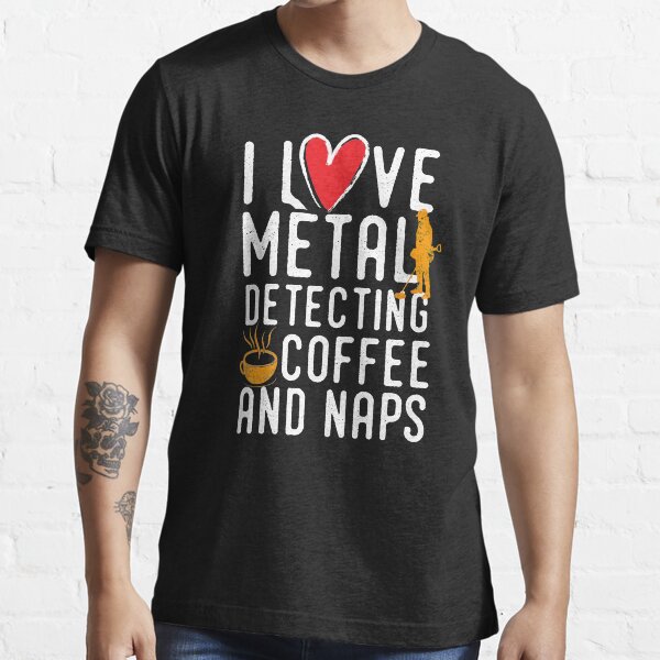 Funny metal detecting tshirt - ideal gift for metal detectorists Essential T-Shirt